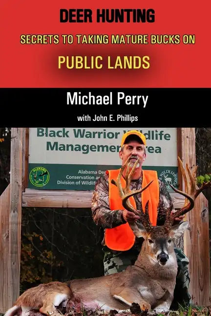 Deer Hunting Secrets to taking Mature Bucks on Public Lands - Paperback