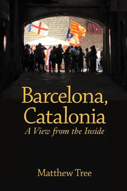 Barcelona, Catalonia: A View from the Inside - Paperback