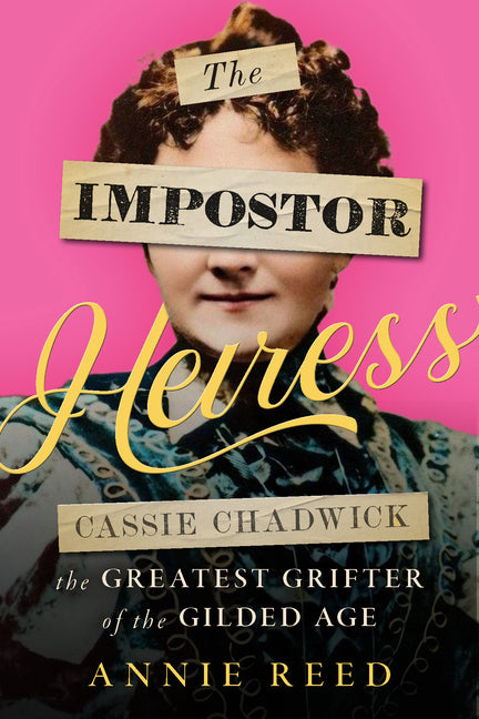 The Impostor Heiress: Cassie Chadwick, the Greatest Grifter of the Gilded Age - Paperback