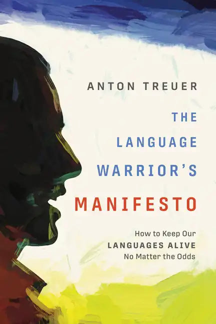 The Language Warrior's Manifesto: How to Keep Our Languages Alive No Matter the Odds - Paperback