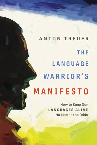 The Language Warrior's Manifesto: How to Keep Our Languages Alive No Matter the Odds - Paperback