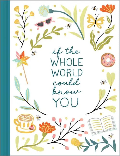 If the Whole World Could Know You -- A Friendship Gift Book to Celebrate Someone Who Brings Joy to Your World - Hardcover