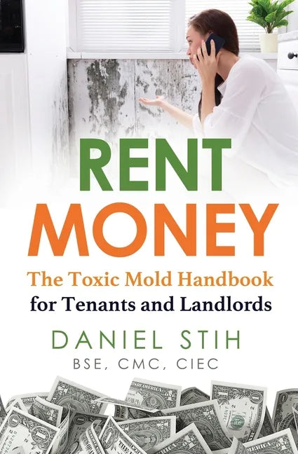 Rent Money: The Toxic Mold Handbook for Tenants and Landlords - Paperback