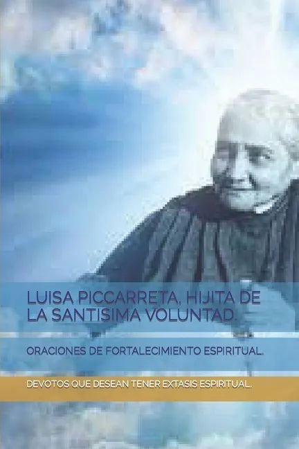 Luisa Piccarreta, Hijita de la Santisima Voluntad.: Oraciones de Fortalecimiento Espiritual. - Paperback