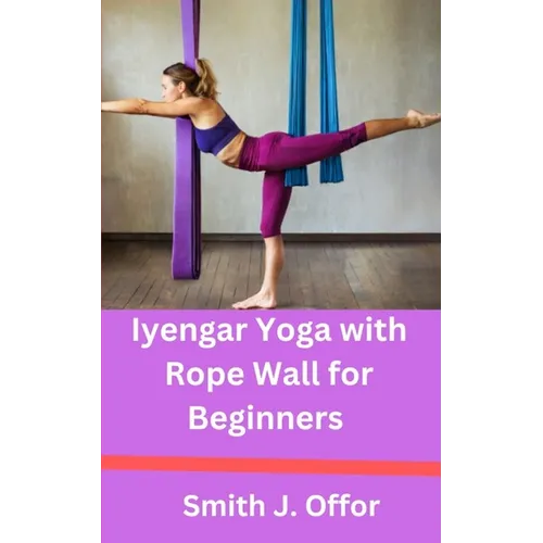 Iyengar Yoga with Rope Wall for Beginners - Paperback