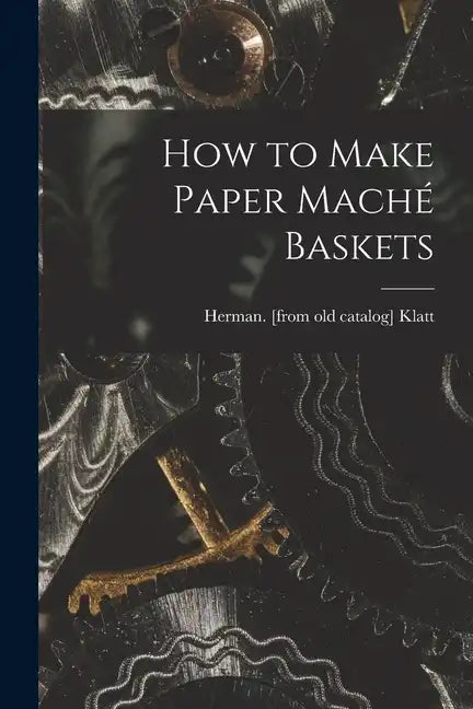 How to Make Paper Maché Baskets - Paperback