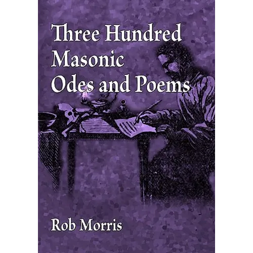Three Hundred Masonic Odes and Poems - Paperback
