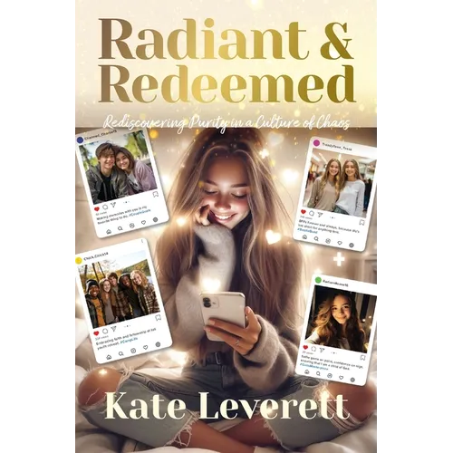 Radiant & Redeemed: Rediscovering Purity in a Culture of Chaos - Paperback