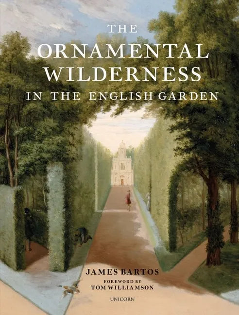The Ornamental Wilderness in the English Garden - Hardcover
