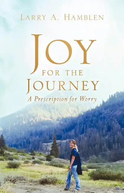 JOY FOR THE JOURNEY-A Prescription for Worry - Paperback