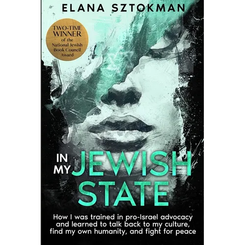 In My Jewish State: How I was trained in pro-Israel advocacy, and how I learned to talk back to my culture, find my own humanity, and fight for peace - Paperback