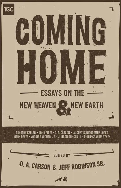 Coming Home: Essays on the New Heaven and New Earth - Paperback