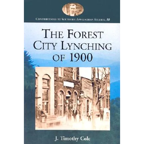 The Forest City Lynching of 1900: Populism, Racism, and White Supremacy in Rutherford County, North Carolina - Paperback