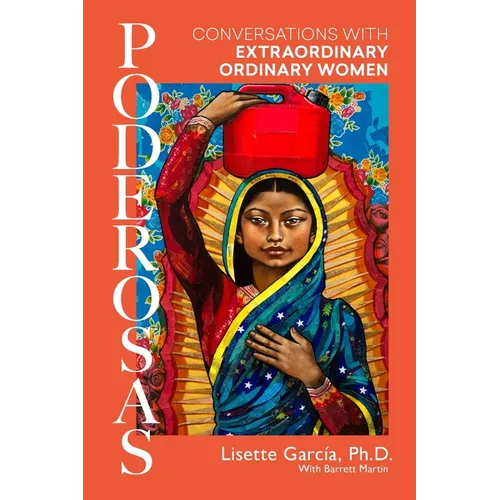Poderosas: Conversations With Extraordinary, Ordinary Women - Paperback