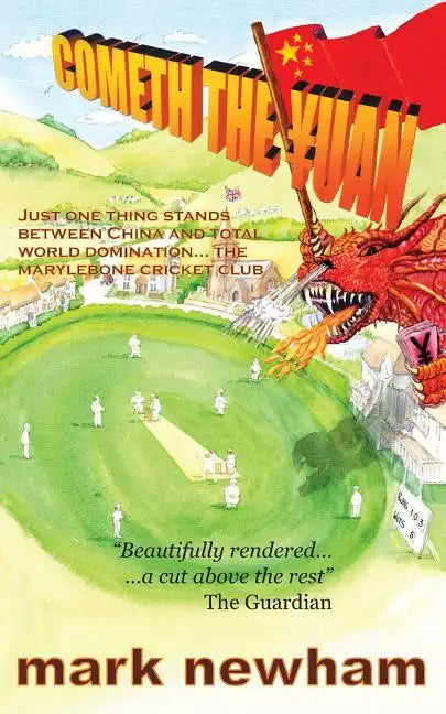Cometh the Yuan: Just One Thing Stands Between China and Total World Domination... the Marylebone Cricket Club - Paperback