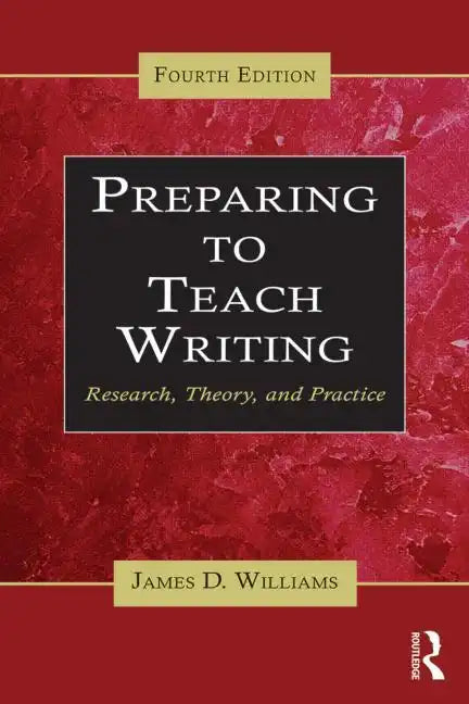 Preparing to Teach Writing: Research, Theory, and Practice - Paperback