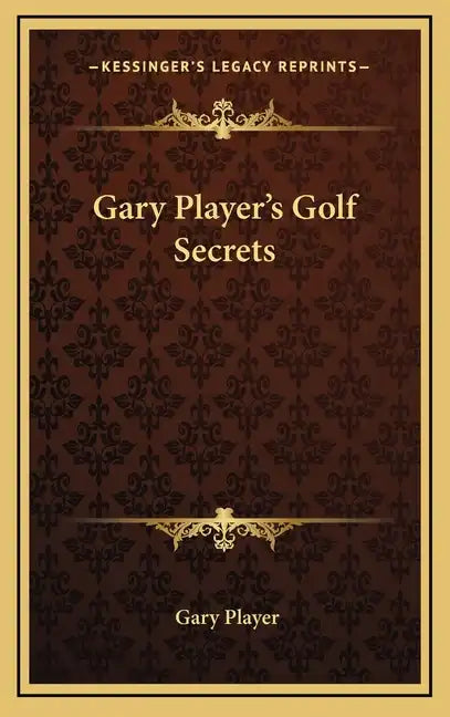 Gary Player's Golf Secrets - Hardcover