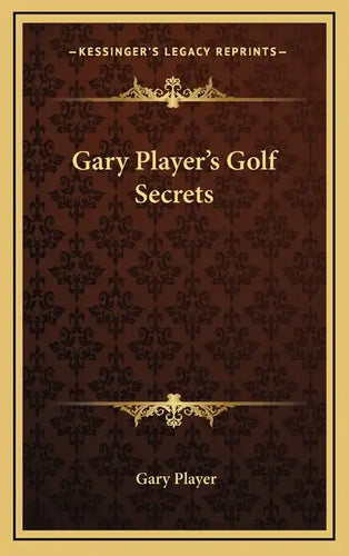 Gary Player's Golf Secrets - Hardcover