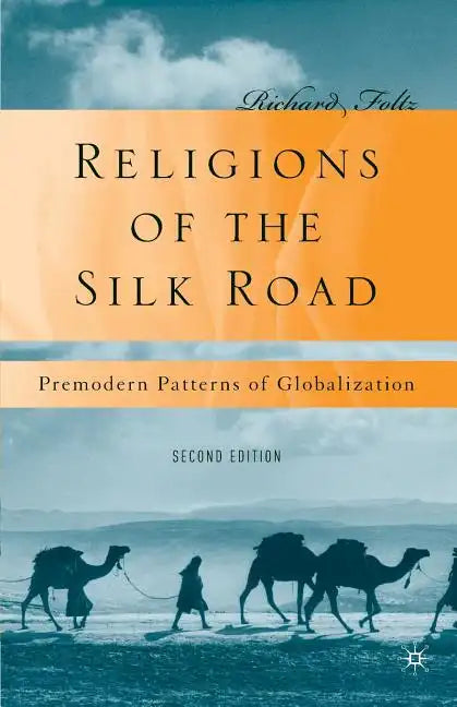 Religions of the Silk Road: Premodern Patterns of Globalization - Paperback