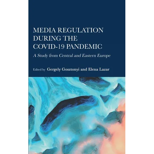 Media Regulation during the COVID-19 Pandemic: A Study from Central and Eastern Europe - Hardcover