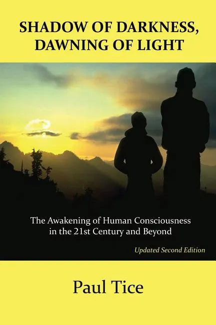 Shadow of Darkness, Dawning of Light: The Awakening of Human Consciousness in the 21st Century and Beyond - Paperback