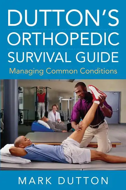 Dutton's Orthopedic Survival Guide: Managing Common Conditions - Paperback