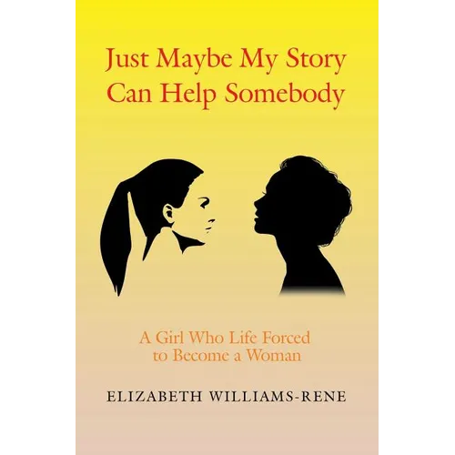 Just Maybe My Story Can Help Somebody: A Girl Whose Life Forced to Become a Woman - Paperback