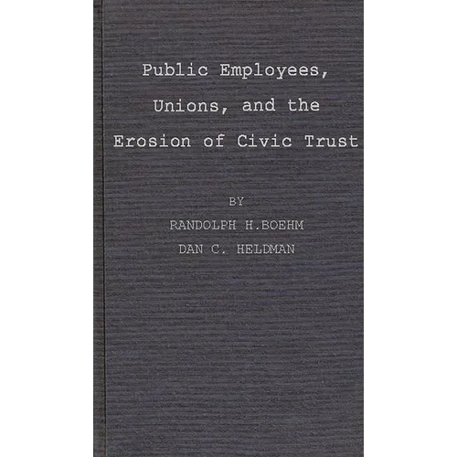 Public Employees, Unions, and the Erosion of Civic Trust: A Study of San Francisco in the 1979s
