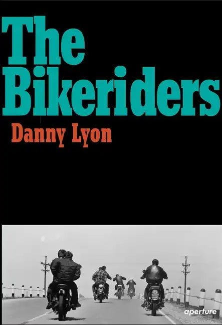 Danny Lyon: The Bikeriders - Hardcover