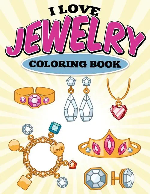 I Love Jewelry Coloring Book - Paperback