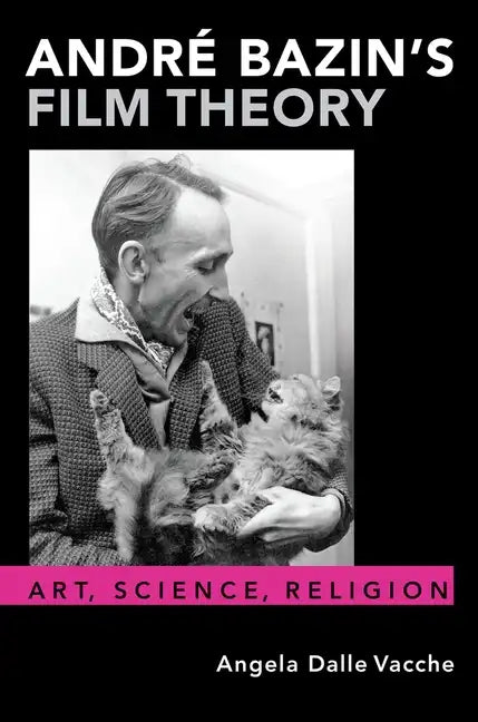 André Bazin's Film Theory: Art, Science, Religion - Paperback