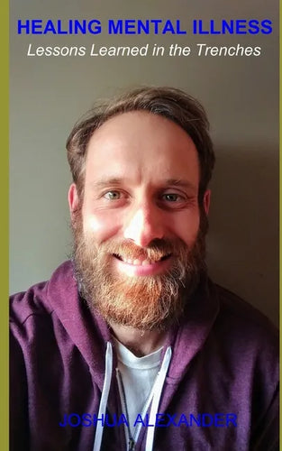 Healing Mental Illness: Lessons Learned in the Trenches - Paperback