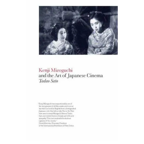 Kenji Mizoguchi and the Art of Japanese Cinema - Paperback