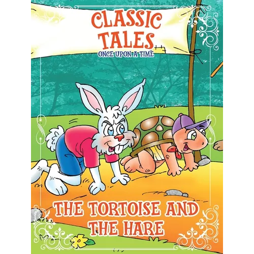 Classic Tales Once Upon a Time - The Tortoise and The Hare - Paperback