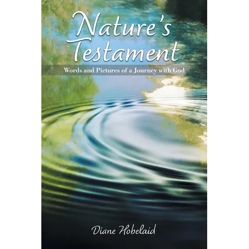 Nature's Testament: Words and Pictures of a Journey with God - Paperback