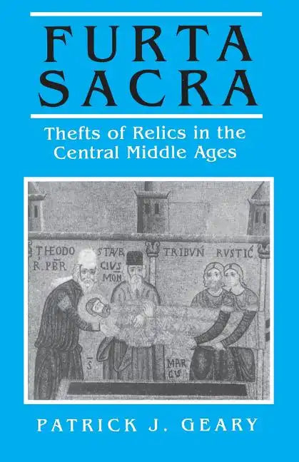 Furta Sacra: Thefts of Relics in the Central Middle Ages - Revised Edition - Paperback