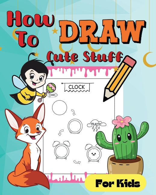 How To Draw Cute Stuff: Simple and easy illustrations - Paperback