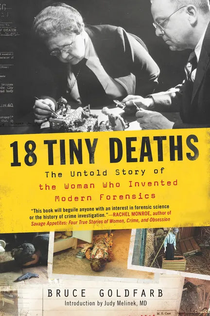 18 Tiny Deaths: The Untold Story of the Woman Who Invented Modern Forensics - Paperback