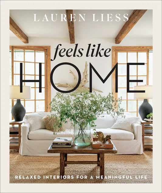 Feels Like Home: Relaxed Interiors for a Meaningful Life - Hardcover