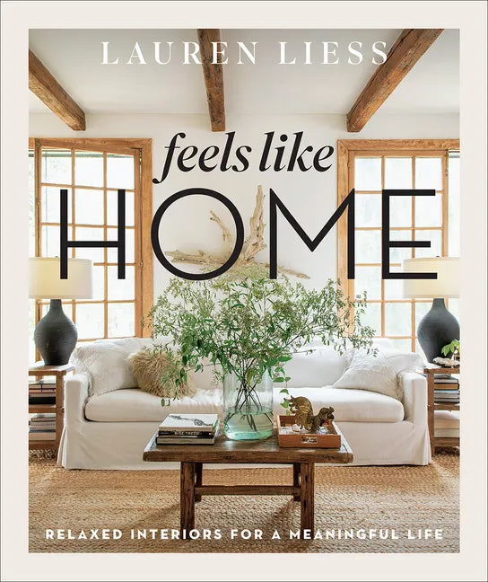 Feels Like Home: Relaxed Interiors for a Meaningful Life - Hardcover