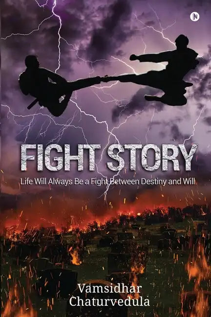 Fight Story: Life Will Always Be a Fight Between Destiny and Will - Paperback