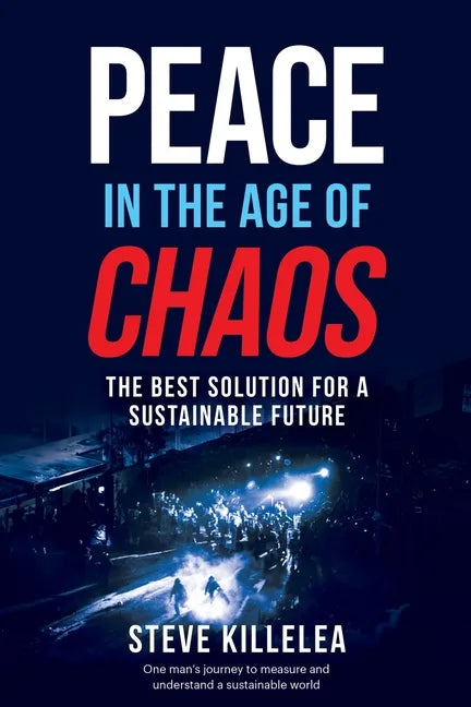 Peace In The Age Of Chaos: The Best Solution For A Sustainable Future - Paperback