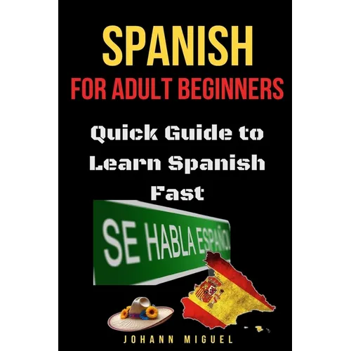 Spanish for Adult Beginners: Quick Guide to Learn Spanish Fast - Paperback