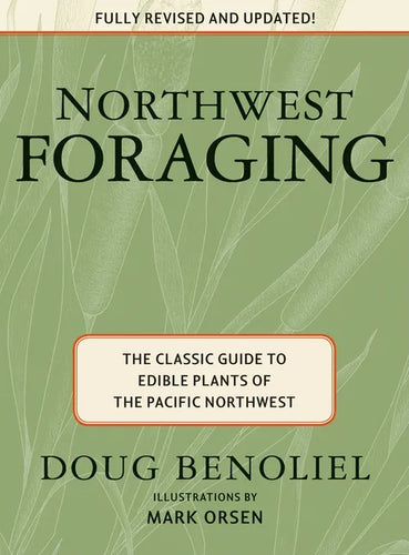 Northwest Foraging: The Classic Guide to Edible Plants of the Pacific Northwest - Paperback