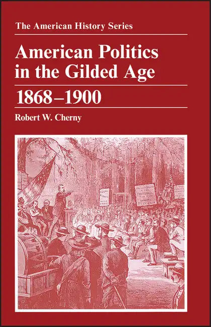 American Politics in the Gilded Age: 1868 - 1900 - Paperback