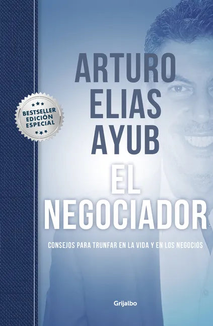 El Negociador (Edición Especial) / The Negotiator (Special Edition): Consejos Para Triunfar En La Vida Y En Los Negocios / Tips for Success in Life an - Hardcover