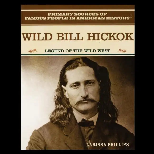 Wild Bill Hickok: Legend of the American Wild West - Paperback