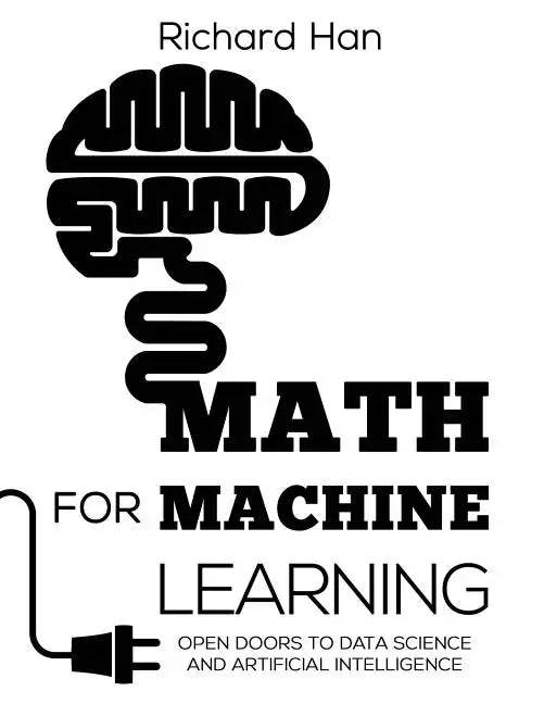 Math for Machine Learning: Open Doors to Data Science and Artificial Intelligence - Paperback
