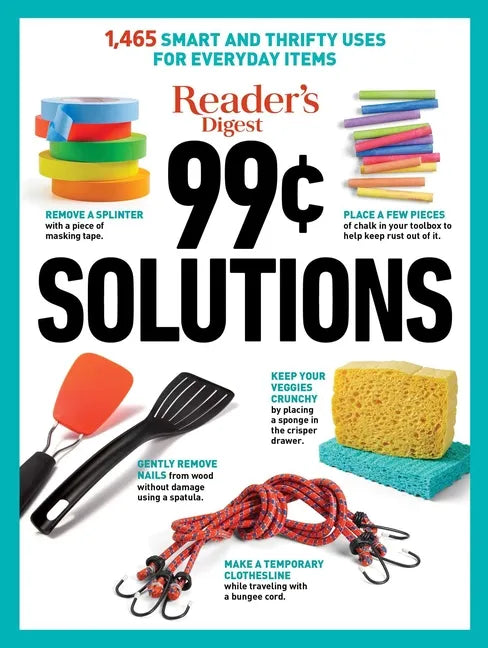 Reader's Digest 99 Cent Solutions: 1465 Smart & Frugal Uses for Everyday Items - Paperback