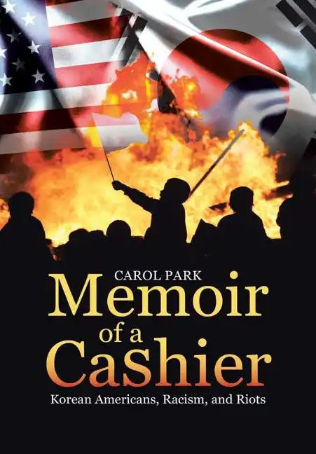 Memoir of a Cashier: Korean Americans, Racism, and Riots - Hardcover
